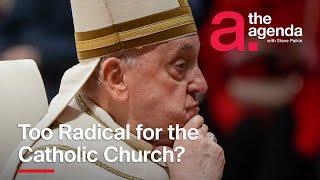 Are Pope Francis's Reforms too Radical for the Catholic Church? | The Agenda