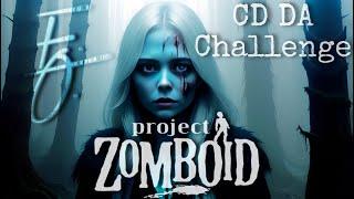 CD DA Challenge time! | BUILD 42 UNSTABLE | Project Zomboid