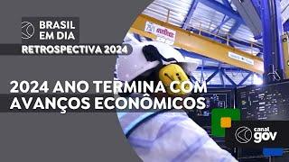 2024 ANO TERMINA COM AVANÇOS ECONÔMICOS