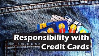 Responsibility with Credit Cards