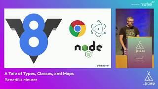 A Tale of Types, Classes, and Maps by Benedikt Meurer · JSCamp Barcelona 2018