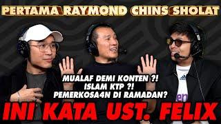 PERTAMA RAYMOND CHINS SHOLAT, ISLAM KTP?! ARRA DIHUJAT NANYA AGAMA INI KATA UST. FELIX #NEEDATALK