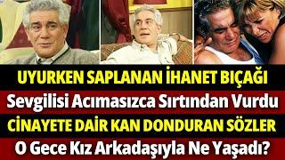 MÜMTAZ SEVİNÇ "Uykusunda sevgisi tarafından bıçaklanarak vahşice katledilen usta oyuncu"