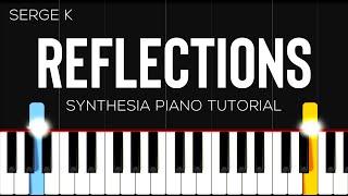 Reflections - Serge K \\ Synthesia Piano Tutorial