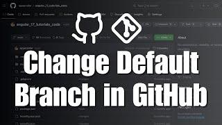 How to Change the Default Branch in Your GitHub Repository?