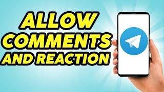 How to Allow Comments and Reactions to the Telegram Channel - 2024