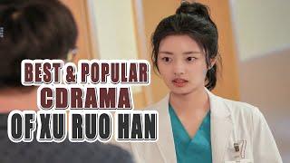 Best And Most Popular Chinese Drama By Xu Ruo Han || Drama List Of Xu Ruo Han