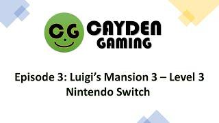 Cayden Gaming Episode 3: Luigi's Mansion 3 Level 3 - Nintendo Switch