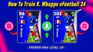 How To Train 102 Rated K. Mbappe in eFootball 2024 Mobile | New Mbappe Max Level Playstyle