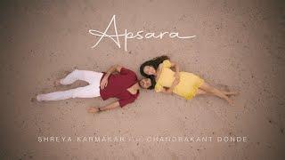 Apsara - Official Music Video | Shreya Karmakar ft. Chandrakant Donde