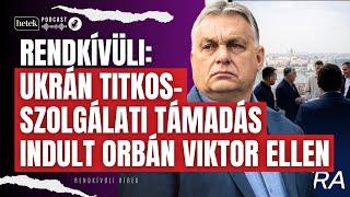 Rendkívüli: Ukrán titkosszolgálati támadás indult Orbán Viktor és Magyarország ellen | Hírek