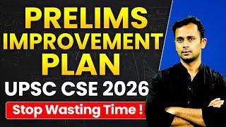 UPSC Prelims 2026 Strategy (Stop Wasting Time) Prelims Improvement Plan