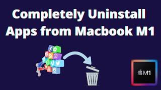 Uninstall programs from macbook m1 | Completely remove applications from Macbook m1