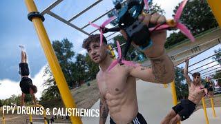 FPV DRONES & CALISTHENICS...