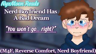 Nerd Boyfriend Has A Nightmare [M4F][Nerd Boyfriend x Cheerleader][Reverse Comfort]