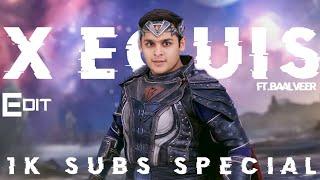 X EQUIS - BAALVEER EDIT 1K Subs Special #wegotbaalveer3 #ibrahimeditz#