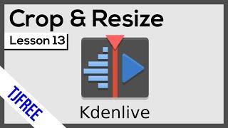 Kdenlive Lesson 13 - Transform, Crop, and Resize Video