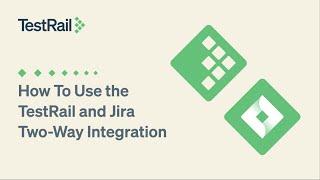 TestRail and Jira Integration 101