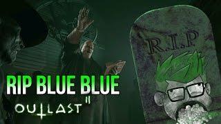 RIP BLUE BLUE - Outlast 2 FIN