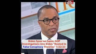 Biden Spox Ian Sams: GOP Investigations Into Biden Corruption "Rooted In False Conspiracy Theories"