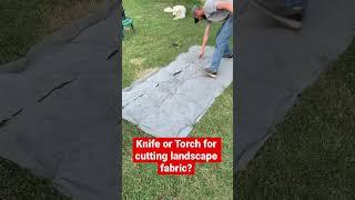 Cutting landscape fabric #torch #shorts #landscape
