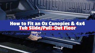 How to Fit an Oz Canopies & 4x4 Tub Slide/Pull-Out Floor