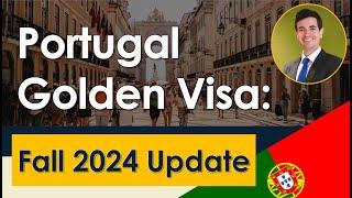 Portugal Golden Visa: Full Overview & Key Updates (Fall 2024)