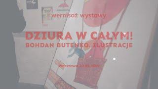 Inauguracja Festiwalu w Warszawie - Wernisaż wystawy "Dziura w całym.Bohdan Butenko.Ilustracje" 2019