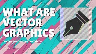 What are Vector Graphics?