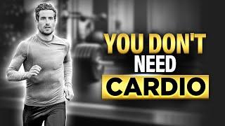 You Don't Need Cardio (if you do this)