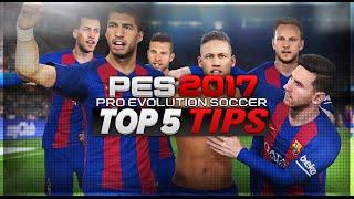 PES 2017 TOP 5 TIPS!!!