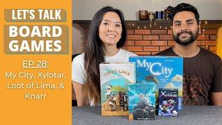 Let's Talk Board Games #28 - My City, Xylotar, Loot of Lima & Knarr