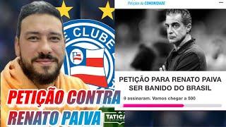 CASCIO CARDOSO DETONA PAIVA;TORCIDA DO BAHIA FAZ PETIÇÃO CONTRA RENATO PAIVA