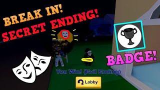 BREAK IN ROBLOX! SECRET EVIL ENDING! HOW TO GET THE EVIL ENDING BADGE!