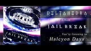 DELTAHEDRA - Halcyon Days 【Official Stream】