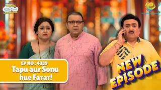 NEW! Ep 4339 - Tapu aur Sonu hue Farar! |Taarak Mehta ka Ooltah Chashmah  | तारक मेहता