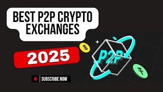 TOP 5 Peer-to-Peer (P2P) Crypto Exchanges for 2025