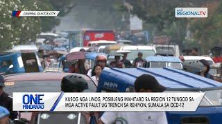 One Mindanao: Kusog nga linog, posible tungod sa active fault ug trench sa Region 12