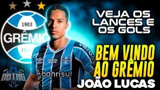  BEM VINDO AO GRÊMIO! NOVO REFORÇO, JOÃO LUCAS! VEJA LANCES E GOLS!