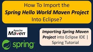 How To Import The Spring Hello World Maven Project Into Eclipse? | Spring Tutorial | Spring Basics