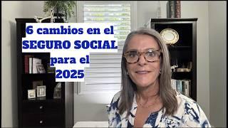 6 CAMBIOS EN EL SEGURO SOCIAL 2025