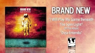 Brand New "I Will Play My Game Beneath The Spin Light"