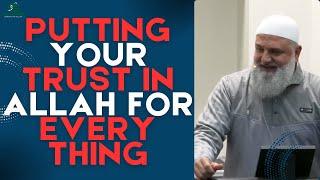 Putting Your Trust in Allah for EVERYTHING | Amazing Lecture | Ustadh Mohamad Baajour