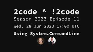 2code ^ !2code [S2023E11] Using System.CommandLine