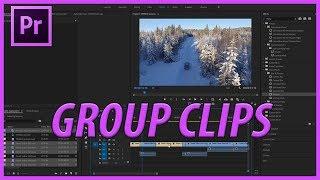 How to Group Clips in Premiere Pro CC (2018)