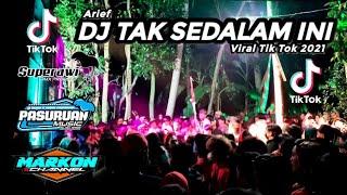 DJ TAK SEDALAM INI ARIEF FULL BASS TERBARU 2021 - VIRAL TIK TOK REMIX PASURUAN MUSIC