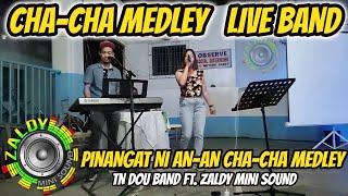 CHA - CHA MEDLEY PINANGAT NI AN-AN - LIVE BAND TN DOU FT. ZALDY MINI SOUND