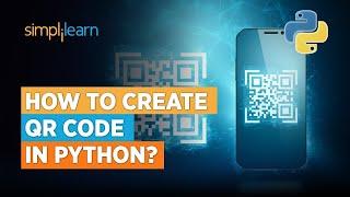 Python Qr Code Generator | Creating QR Code in Python | Python Projects | Simplilearn