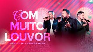 Jonas Vilar Feat André & Felipe COM MUITO LOUVOR (DVD - PENTECOSTAL)