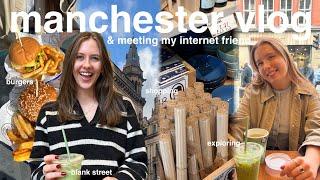 manchester vlog!!! + meeting my internet best friend